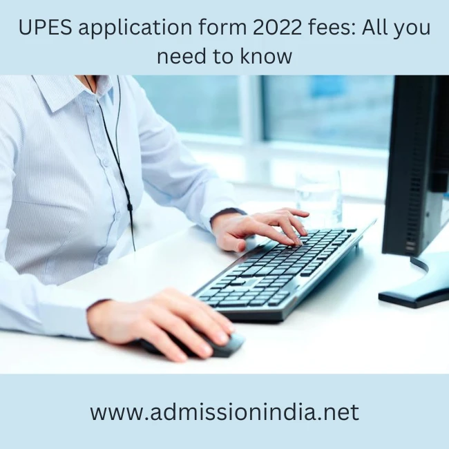 UPES application form 2022 fees