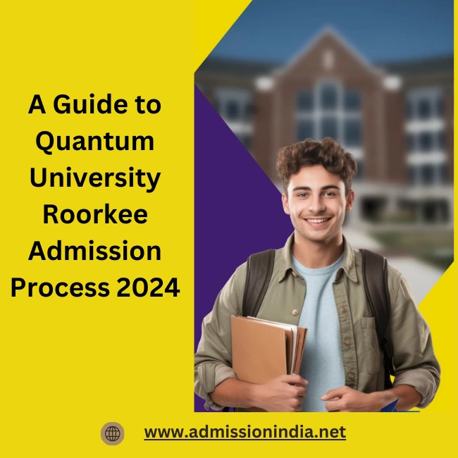 Quantum University Roorkee Admission Process 2024