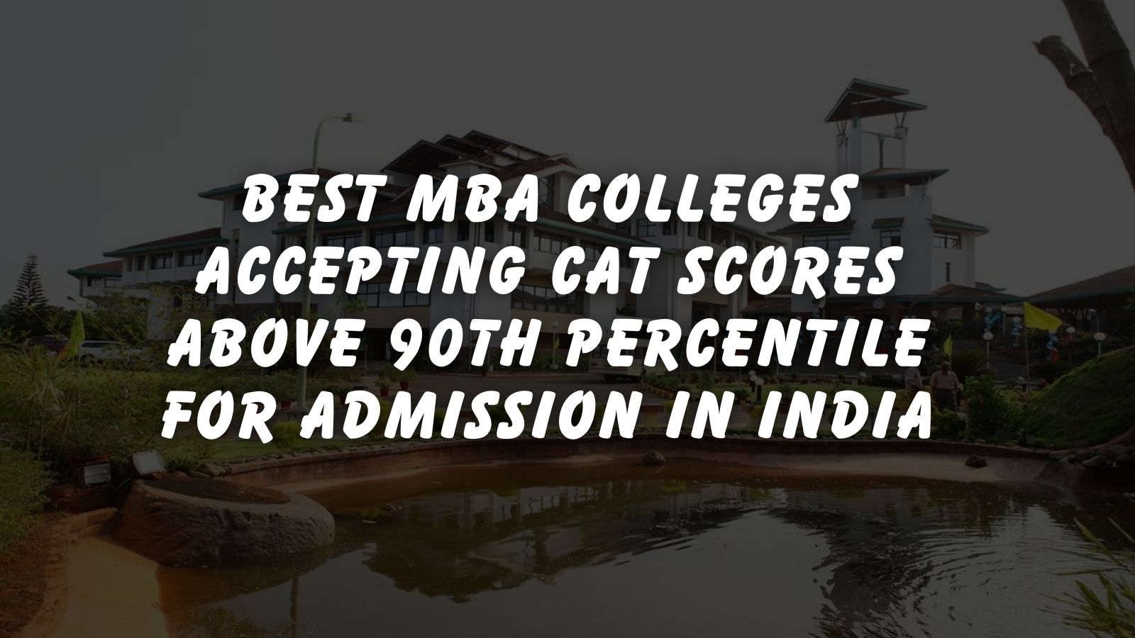 Best MBA Colleges Accepting Cat Scores Above 90th Percentile for Admission in India