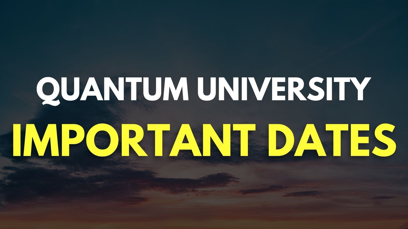 Quantum University Important Dates