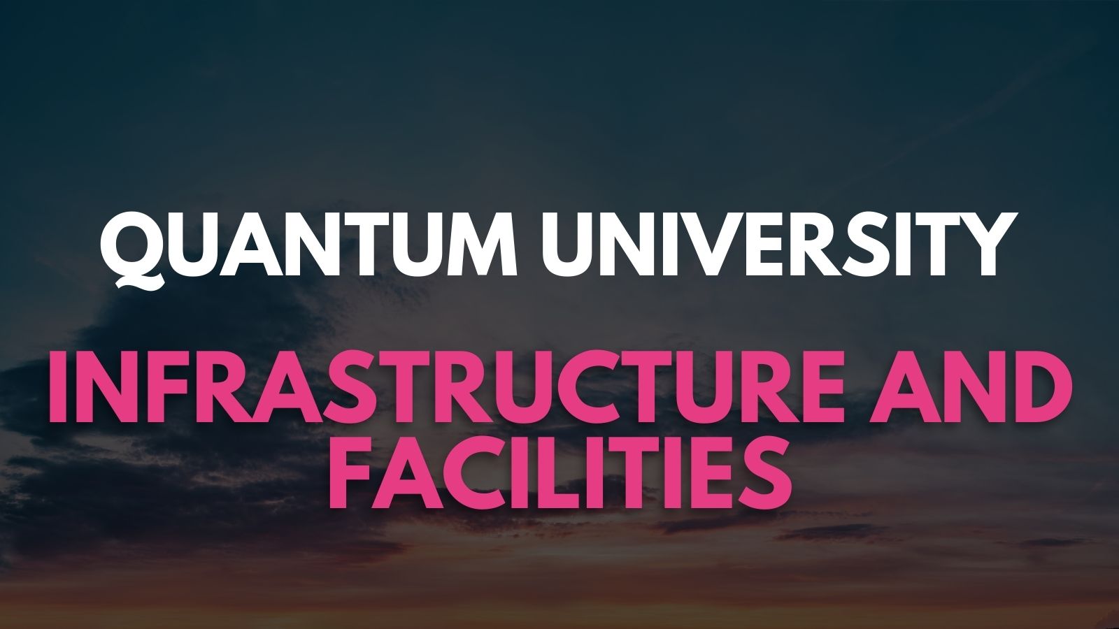 Quantum University Infrastructure And Facilities
