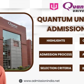 Quantum University Admission 2024: Courses Offered, Admission Dates, Admission Process, Selection Criteria, Infrastructure
