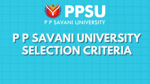 PP Savani University Selection Criteria