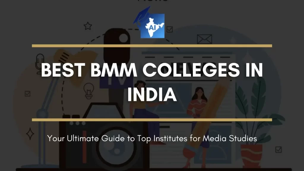 Best BMM Colleges in India: Your Ultimate Guide to Top Institutes for Media Studies