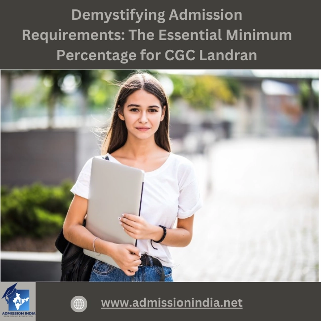 Demystifying Admission Requirements: The Essential Minimum Percentage for CGC Landran