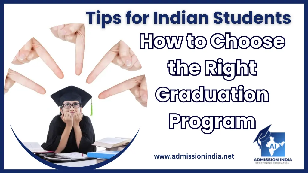How to Choose the Right Graduation Program: Tips for Indian Students