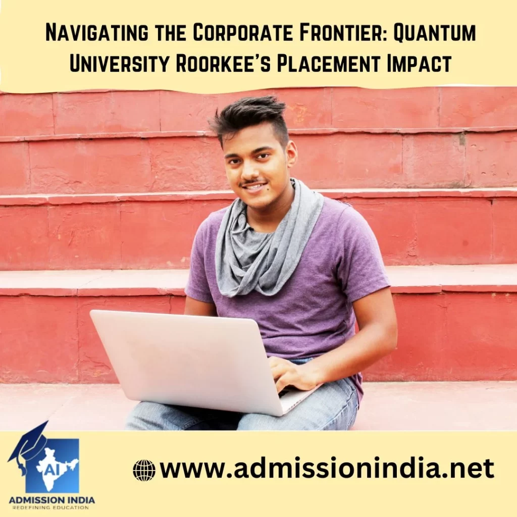 Navigating the Corporate Frontier: Quantum University Roorkee’s Placement Impact