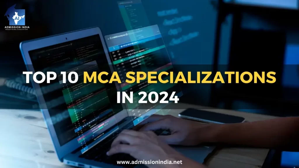 Top 10 MCA Specializations Trending in 2024 – Select the Right path for Your Career