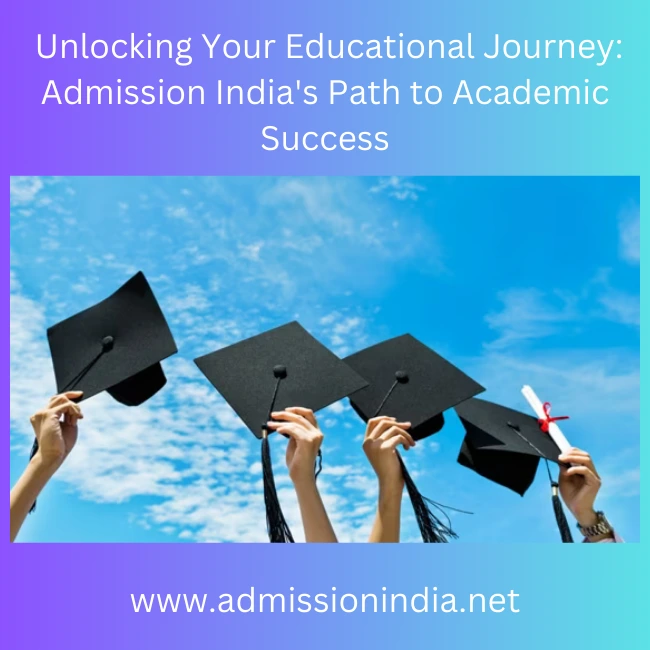 Unlocking Your Educational Journey: Admission India’s Path to Academic Success
