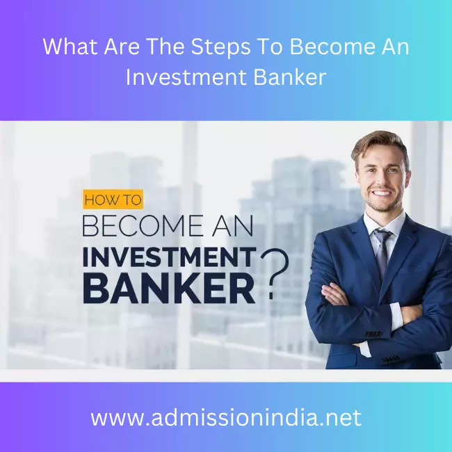 What Are The Steps To Become An Investment Banker?